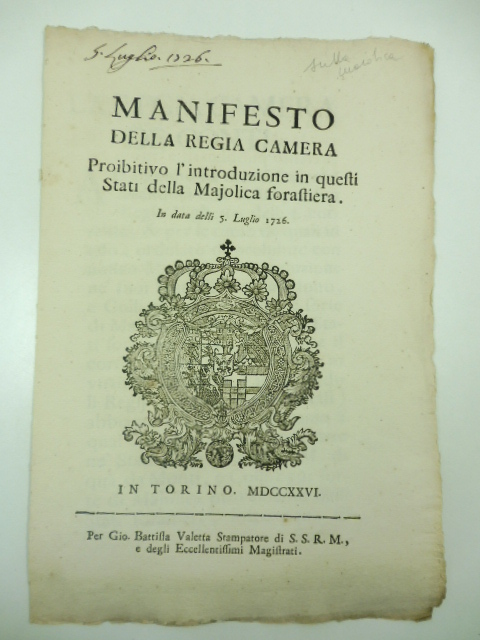 Manifesto della Regia Camera proibitivo l'introduzione in questi Stati della Majolica forastiera. In data delli 5 Luglio 1726